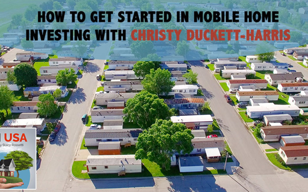 How To Get Started In Mobile Home Investing With Christy Duckett-Harris